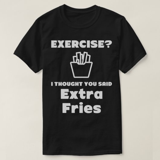 Extra Fries Hilarious Tee Shirt (Design voorkant)
