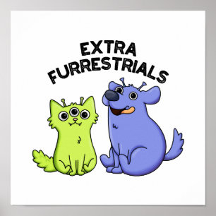 Extra Furrestrials Grappige Alien Furry Pet Pun Poster