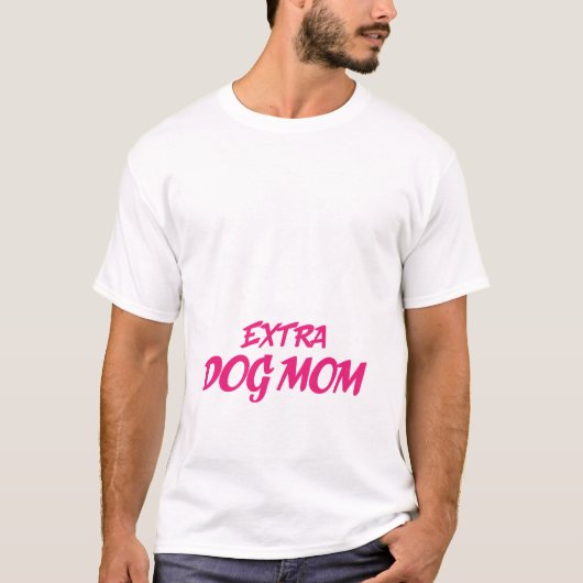 Extra Hond Moeder Grappige Roze Typografie Cadeau T-shirt (Voorkant)