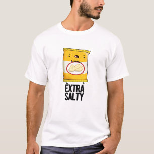 Extra Salty Funny Salty Snack Pun T-shirt