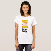Extra Salty Funny Salty Snack Pun T-shirt (Voorkant volledig)