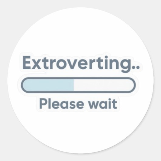 Extraverteren.. Even wachten grappig Ronde Sticker (Voorkant)