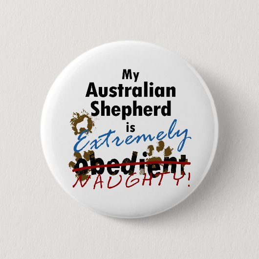 Extreem Naughty Australian Shepherd Ronde Button 5,7 Cm (Voorkant)