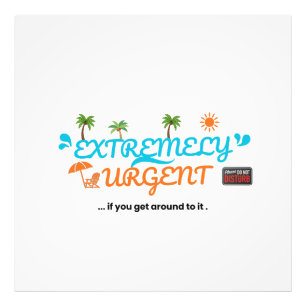 Extreem Urgent... Als Je Er Tijd Voor Hebt  Foto Afdruk