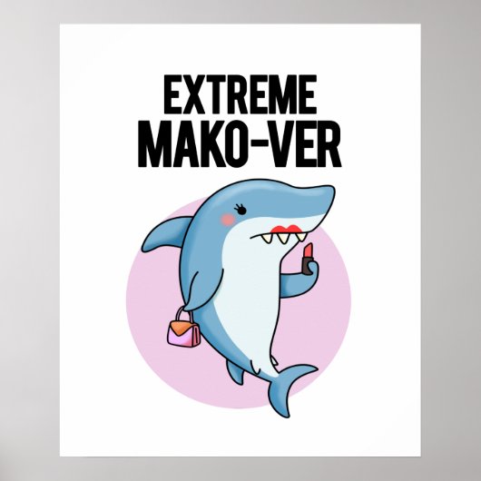 Extreme Mako-ver Cute Mako Shark Pun Poster (Voorkant)