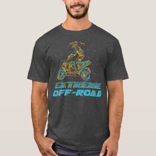 Extreme Offroad Quad Motorcross Motorsport ATV T-shirt