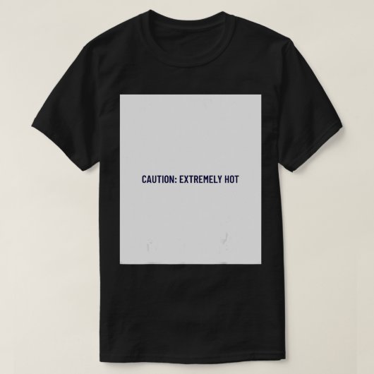 EXTREMEEL HOT T-SHIRT (Design voorkant)