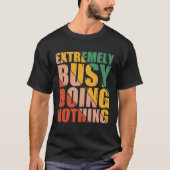 Extremely Busy Doing Nothing T-shirt (Voorkant)