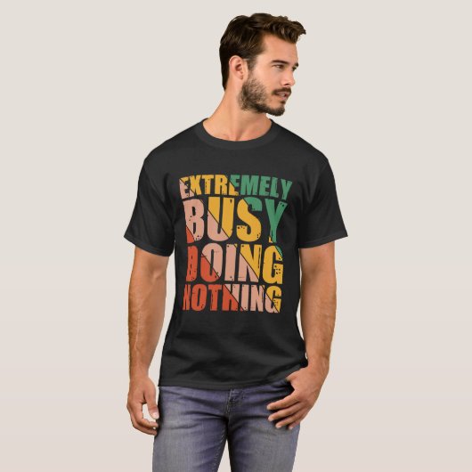 Extremely Busy Doing Nothing T-shirt (Voorkant volledig)