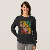 Extremely Busy Doing Nothing T-shirt (Voorkant volledig)