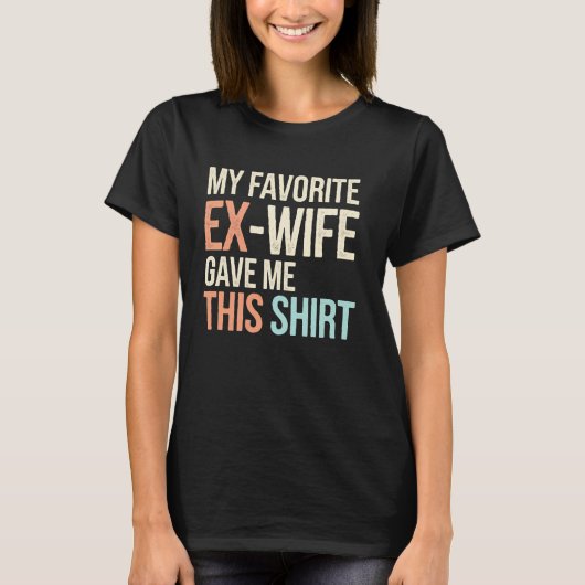 ExWife Grappige echtscheiding Party Gift Idee voor T-shirt (Voorkant)