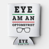 Eye Am an Optometrist Funny Optometry Blikjeskoeler (Voorkant)