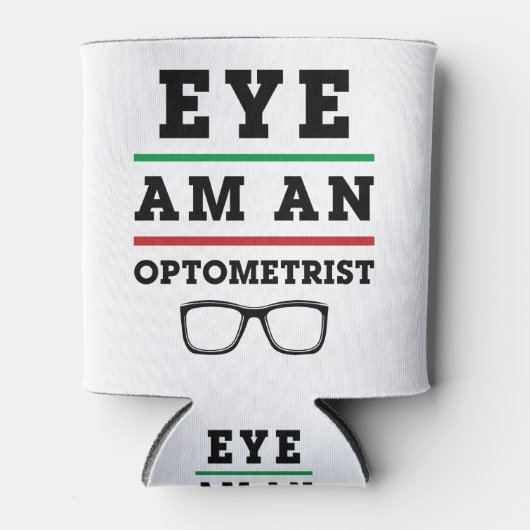 Eye Am an Optometrist Funny Optometry Blikjeskoeler (Voorkant)