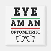 Eye Am an Optometrist Funny Optometry Magneet (Voorkant)