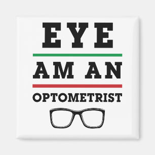 Eye Am an Optometrist Funny Optometry Magneet