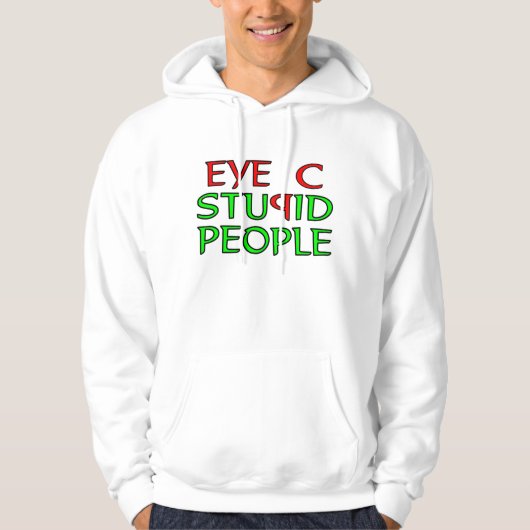 Eye C STUPID Mensen Hoodie (Voorkant)