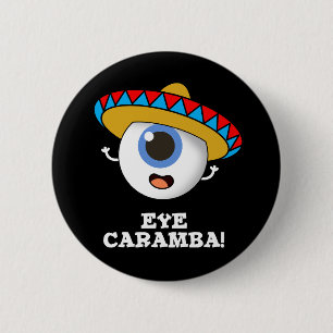 Eye Caramba Funny Mexican Pun Dark BG Ronde Button 5,7 Cm