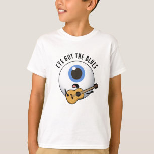 Eye Got The Blues Grappige Oogbal Muziek Pun T-shirt