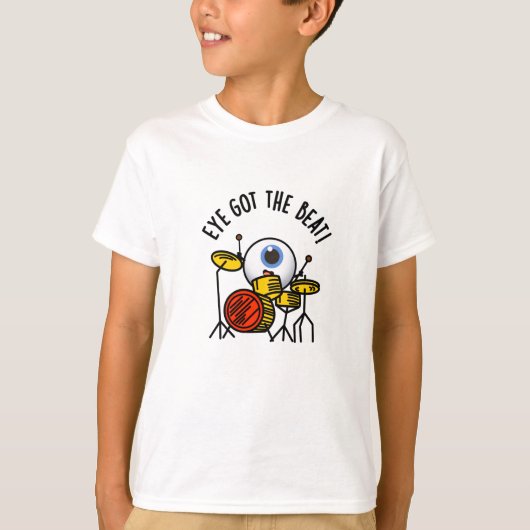 Eye heeft de Beat Funny Drummer Pun T-shirt (Voorkant)