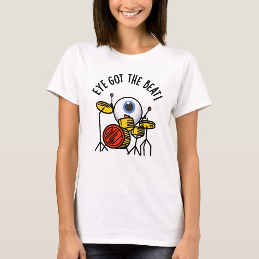Eye heeft de Beat Funny Drummer Pun T-shirt (Voorkant)