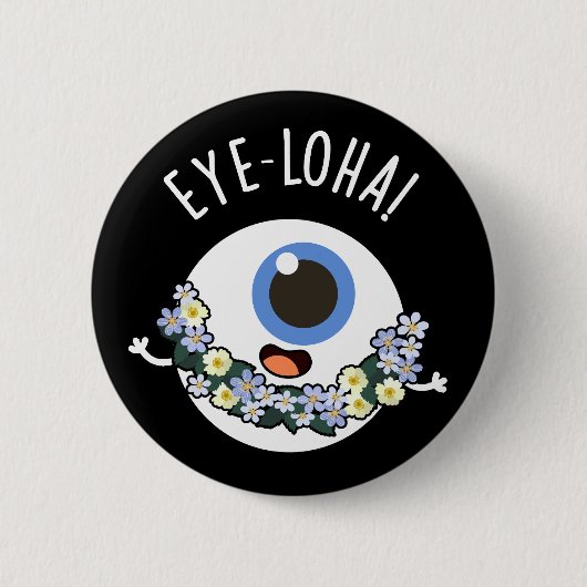 Eye-loha Funny Eye Pun Dark BG Ronde Button 5,7 Cm (Voorkant)
