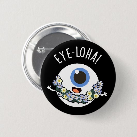 Eye-loha Funny Eye Pun Dark BG Ronde Button 5,7 Cm (Voorkant /achterkant)