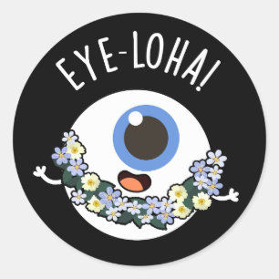 Eye-loha Funny Eye Pun Dark BG Ronde Sticker