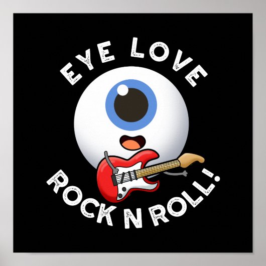 Eye Love Rock and Roll Funny Eyeball Pun Dark BG Poster (Voorkant)