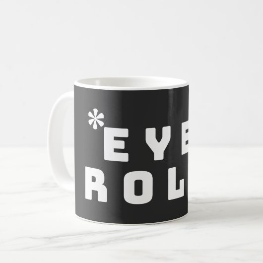 EYE ROLL - SARCASTIC KOFFIEMOK (Voorkant links)