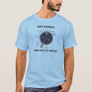 Eyeball je weg naar succes (ooganatomie) t-shirt