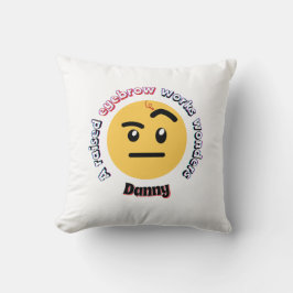 Eyebrow Sass: A Raised Eyebrow Works Wonders Kussen