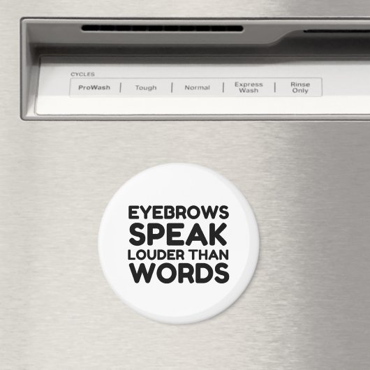 Eyebrows Louder Words Funny Quote Magneet (Insitu (Vaatwasser))