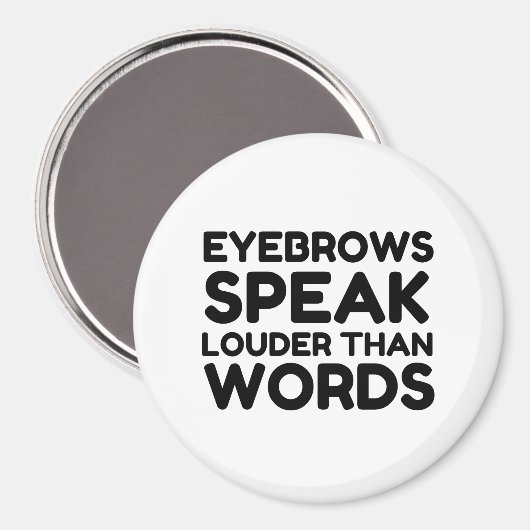 Eyebrows Louder Words Funny Quote Magneet (Voorkant / Achterkant)