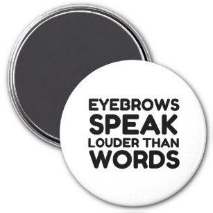 Eyebrows Louder Words Funny Quote Magneet