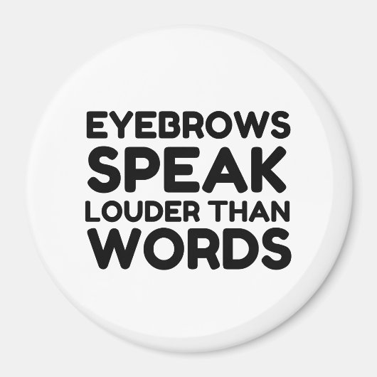 Eyebrows Louder Words Funny Quote Magneet (Voorkant)
