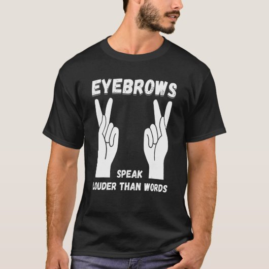 Eyebrows Speaker Louder Sign Language ASL Teacher T-shirt (Voorkant)
