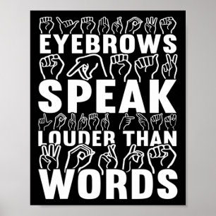 Eyebrows spreken luider dan woorden doof bewustzij poster