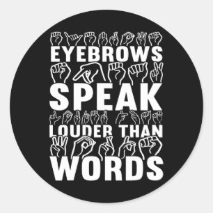Eyebrows spreken luider dan woorden doof bewustzij ronde sticker