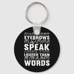 Eyebrows spreken luider dan woorden doof bewustzij sleutelhanger