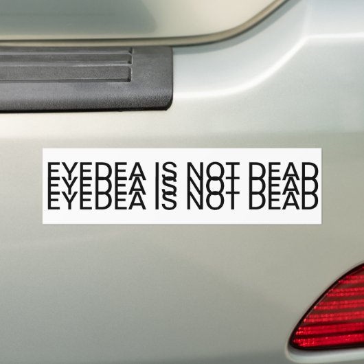 EYEDEA IS NIET DOOD BUMPERSTICKER (Op auto)