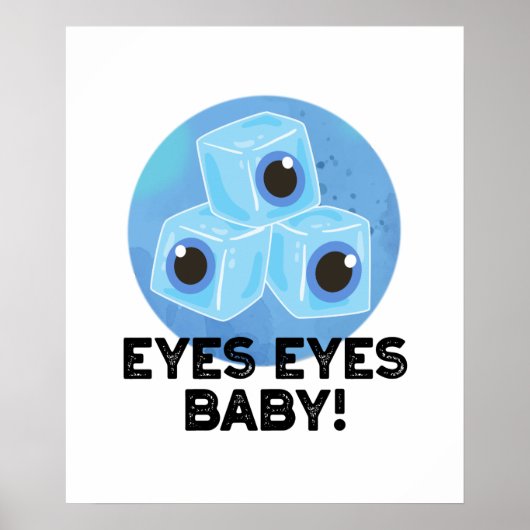 Eyes Baby Funny Ice Eyeballs Pun Poster (Voorkant)
