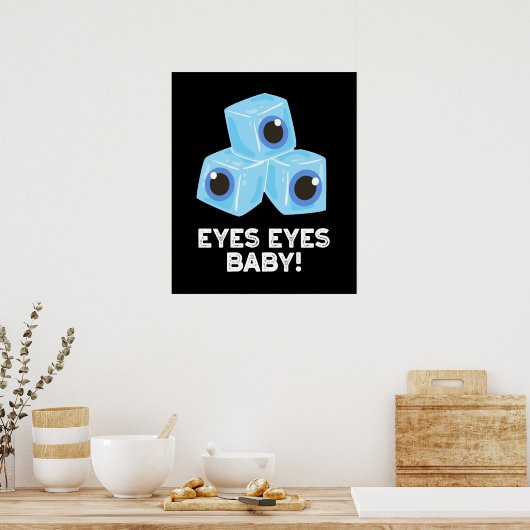 Eyes Eyes Baby Funny Ice Eyeball Pun Dark BG Poster (Keuken)