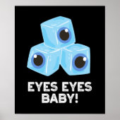 Eyes Eyes Baby Funny Ice Eyeball Pun Dark BG Poster (Voorkant)