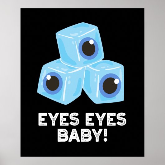 Eyes Eyes Baby Funny Ice Eyeball Pun Dark BG Poster (Voorkant)