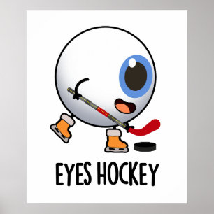 Eyes Hockey Funny Ice Hockey Sports Pun Poster