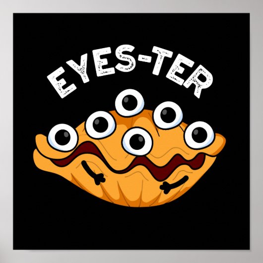 Eyes-ter Funny Oyster Pun Dark BG Poster (Voorkant)