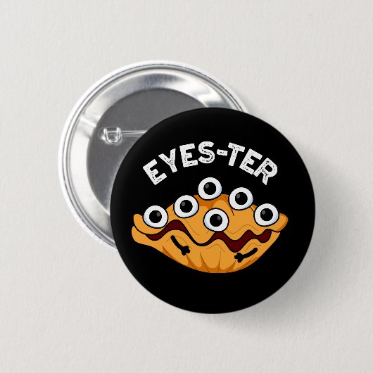 Eyes-ter Funny Oyster Pun Dark BG Ronde Button 5,7 Cm (Voorkant /achterkant)