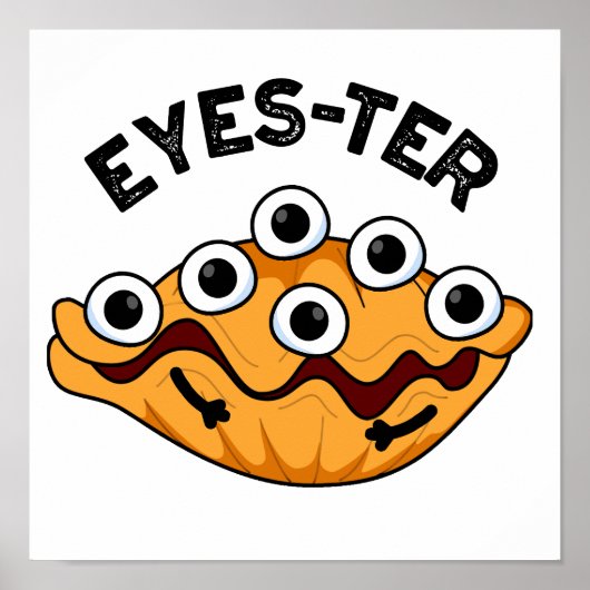 Eyes-ter Funny Oyster Pun Poster (Voorkant)