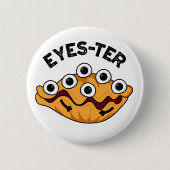 Eyes-ter Funny Oyster Pun Ronde Button 5,7 Cm (Voorkant)