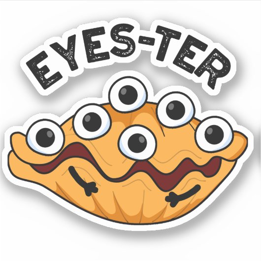 Eyes-ter Funny Oyster Pun Sticker (Voorkant)